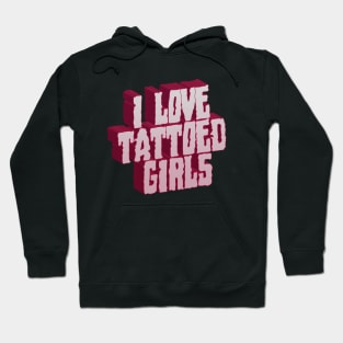 I Love Tattoed Girls Hoodie